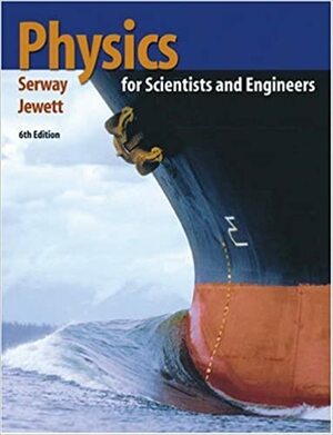 Physics for Scientists and Engineers by Raymond A. Serway