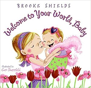 Welcome to Your World, Baby by Brooke Shields