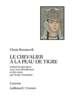 Le Chevalier à la peau de tigre by Chota Roustavéli, Serge Tsouladzé, Shota Rustaveli