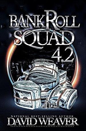 Bankroll Squad 4.2 by David Weaver, David Weaver