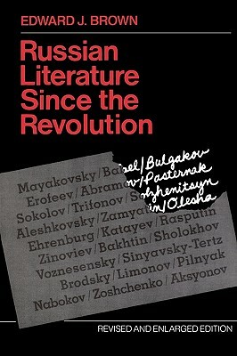 Russian Literature Since the Revolution: Revised and Enlarged Edition (Rev and Enl) by Edward J. Brown