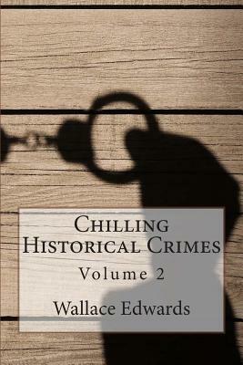 Chilling Historical Crimes: Volume 2 by Tim Huddleston, Fergus Mason, Tammy Mal