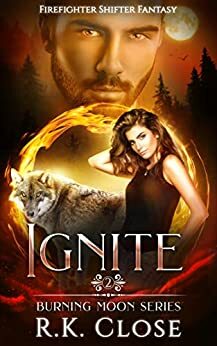 Ignite by R.K. Close