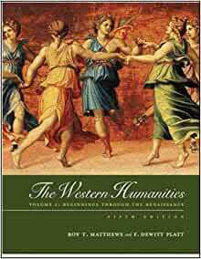 The Western Humanities, Volume 1 by Roy T. Matthews, F. Dewitt Platt