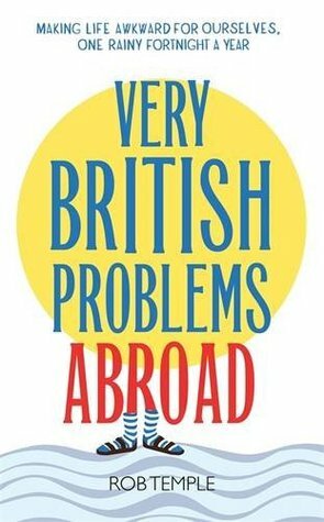 Very British Problems Abroad by Rob Temple