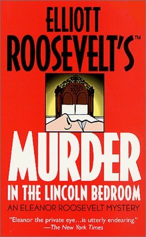 Murder in the Lincoln Bedroom by Elliott Roosevelt