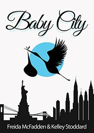 Baby City by Kelley Stoddard, Freida McFadden