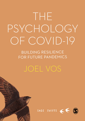 The Psychology of Covid-19: Building Resilience for Future Pandemics by Joel Vos