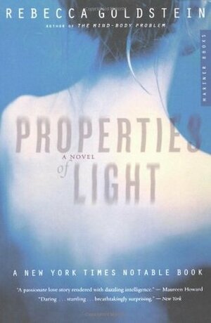 Properties of Light: A Novel of Love, Betrayal, and Quantum Physics by Rebecca Goldstein