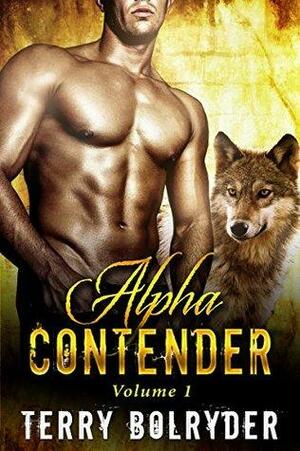 Alpha Contender, Volume 1 by Terry Bolryder