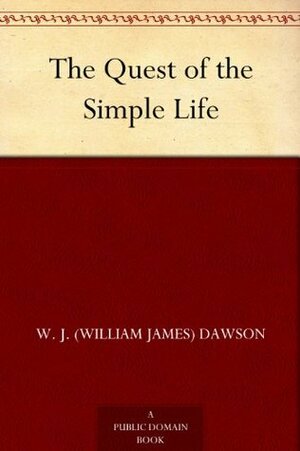 The Quest of the Simple Life by William James Dawson