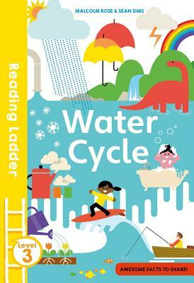The Water Cycle (Reading Ladder Level 3) by Malcolm Rose