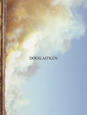 Doug Aitken by April Lamm, Martin Herbert, Jorg Heiser