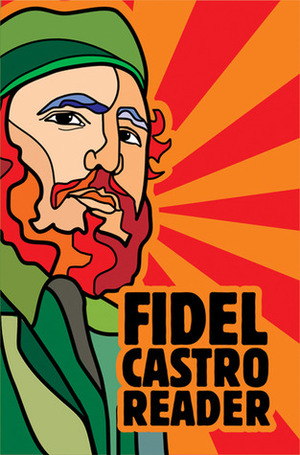 Fidel Castro Reader by Fidel Castro, David Deutschmann, Deborah Shnookal