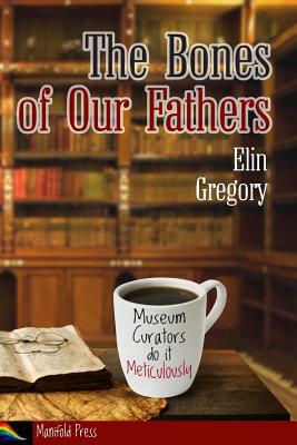 The Bones of Our Fathers by Elin Gregory