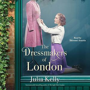 The Dressmakers of London by Julia Kelly