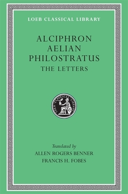 The Letters of Alciphron, Aelian, and Philostratus by Alciphron, Aelian, Philostratus (the Athenian)