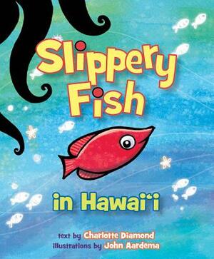 Slippery Fish in Hawaii by Charlotte Diamond