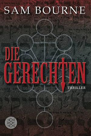 Die Gerechten: Thriller by Sam Bourne