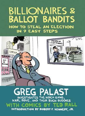 Billionaires & Ballot Bandits: How to Steal an Election in 9 Easy Steps by Greg Palast