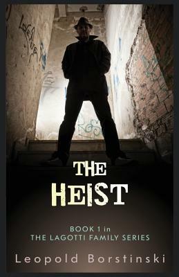 The Heist by Leopold Borstinski