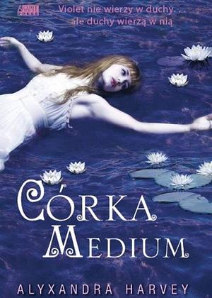 Córka medium by Alyxandra Harvey