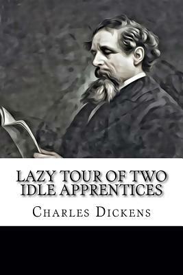 Lazy Tour of Two Idle Apprentices by Charles Dickens