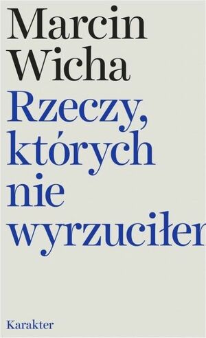 Rzeczy, których nie wyrzuciłem by Marcin Wicha