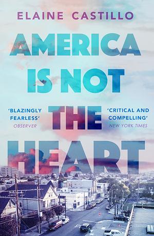 America is Not in the Heart  by Elaine Castillo