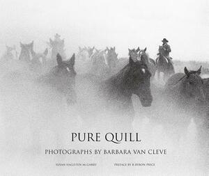 Pure Quill: Photographs by Barbara Van Cleve by Susan Hallsten McGarry