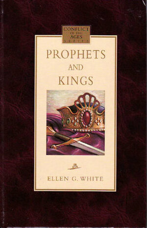 Prophets and Kings (Conflict of the Ages Series) by Ellen G. White