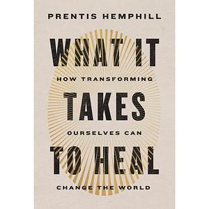 What It Takes to Heal by Prentis Hemphill