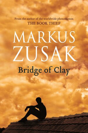 Bridge of Clay by Markus Zusak