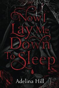 Now I Lay me Down to Sleep by Adelina Hill