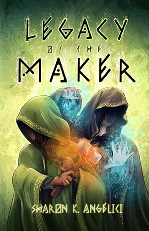 Legacy of the Maker by Sharon K. Angelici
