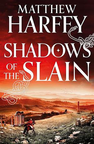 Shadows of the Slain  by Matthew Harffy