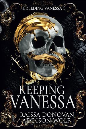 Keeping Vanessa by Raissa Donovan, Addison Wolf