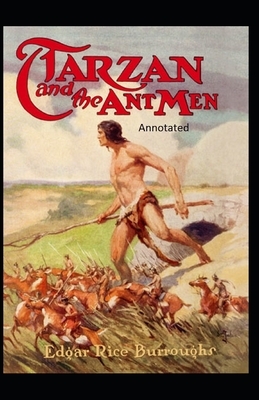 Tarzan and the Ant Men- By Edgar Rice(Annotated) by Edgar Rice Burroughs