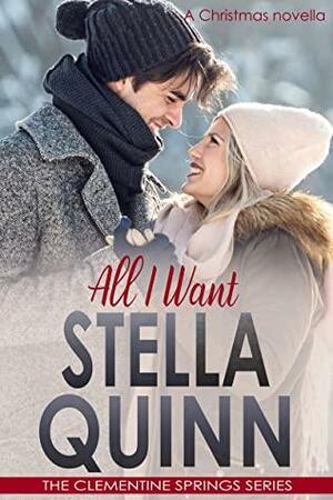 All I Want (A Christmas Novella): The Clementine Springs Series by Stella Quinn