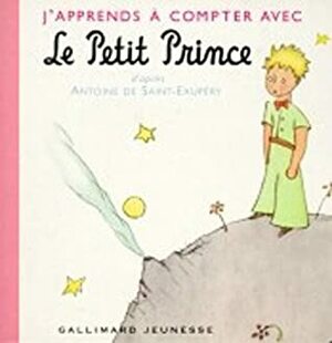 J'apprends à compter avec le Petit Prince by Antoine de Saint-Exupéry