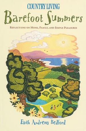 Country Living Barefoot Summers: Reflections on Home, Family, and Simple Pleasures by Country Living Magazine, Faith Andrews Bedford