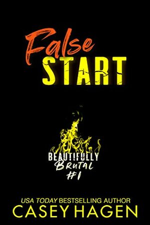 False Start (Beautifully Brutal, #1) by Casey Hagen