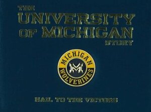 University of Michigan Story by William G. Scheller