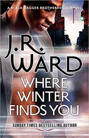 Where Winter Finds You: A Caldwell Christmas by J.R. Ward