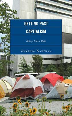 Getting Past Capitalism by Cynthia Kaufman