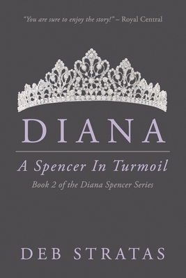 Diana, A Spencer in Turmoil by Deb Stratas