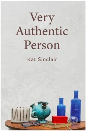 Very Authentic Person by Kat Sinclair