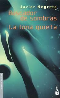 Buscador De Sombras ;La Luna Quieta by Javier Negrete