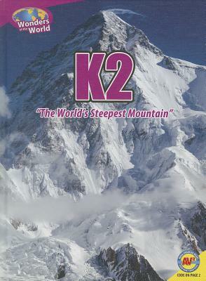 K2: The World's Steepest Mountain by Christine Webster