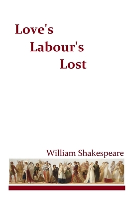 Love's Labour's Lost by William Shakespeare